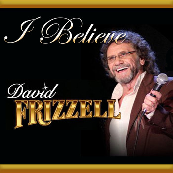 David Frizzell - I Believe