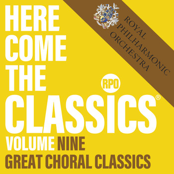 Royal Philharmonic Orchestra, Owain Arwel Hughes & Goldsmiths' Choral Union - Here Come the Classics, Vol. 9: Great Choral Classics