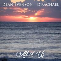 Dean Evenson & d'Rachael - All of Us