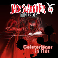 Jack Slaughter - Tochter des Lichts - 23: Geisterjäger in Not