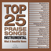 Maranatha! Music - Top 25 Praise Songs Instrumental - What A Beautiful Name