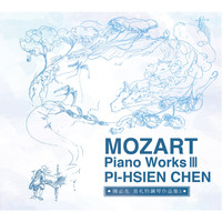 Pi-hsien Chen - Mozart Piano Works lll