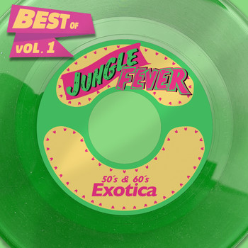 Various Artists - Best of Jungle Fever Vol.1 - 50's & 60's Exotica