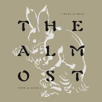 The Almost - I Want It Real