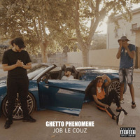 Ghetto Phénomène - Job le couz (Explicit)