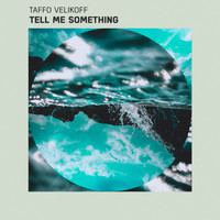 Taffo Velikoff - Tell Me Something