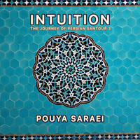 Pouya Saraei - Intuition (The Journey Of Persian Santour 3)