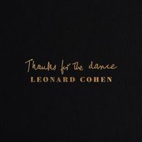 Leonard Cohen - Thanks for the Dance (Explicit)