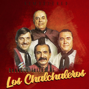 Los Chalchaleros - Grandes éxitos de los Chalchaleros (Remastered)