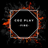 Coz Play / - Fire