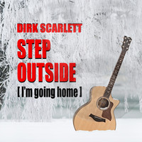 Dirk Scarlett / - Step Outside ( I'm Going Home )