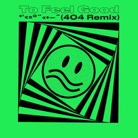 Swim Deep - To Feel Good (404 Remix) (Explicit)