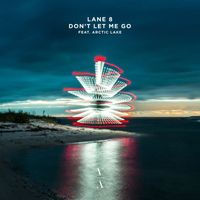 Lane 8 feat. Arctic Lake - Don't Let Me Go