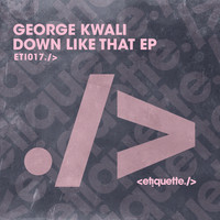 George Kwali - Down Like That EP