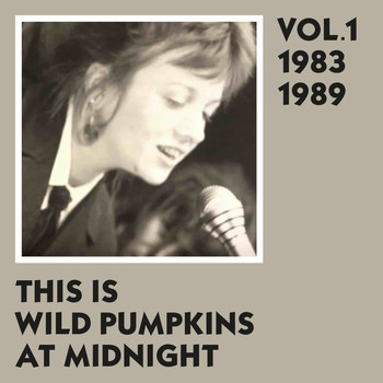 Wild Pumpkins at Midnight - This is Wild Pumpkins at Midnight, Vol. 1