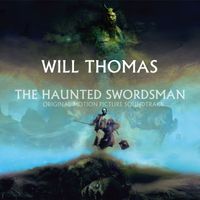 Will Thomas - The Haunted Swordsman (Original Motion Picture Soundtrack)