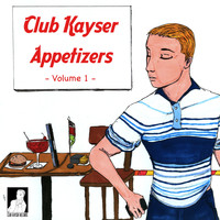 Justin Kayser - Club Kayser Appetizers, Vol. 1