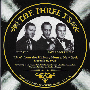 Jack Teagarden, Frank Trumbauer & Charlie Teagarden - The Three T's 'Live' from the Hickory House, New York December 1936