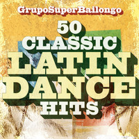 Grupo Super Bailongo - 50 Classic Latin Dance Hits