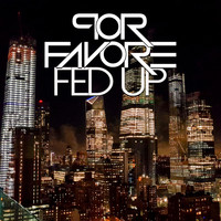 Por Favore - Fed Up