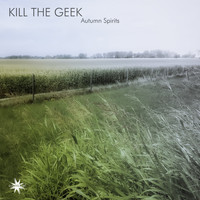 Kill The Geek - Autumn Spirits
