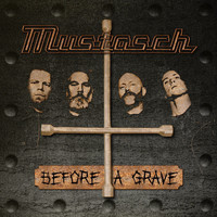 Mustasch - Before A Grave (Explicit)