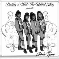 Destiny's Child - Destiny's Child: The Untold Story Presents Girls Tyme