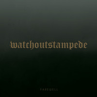 Watch Out Stampede - Farewell (Explicit)