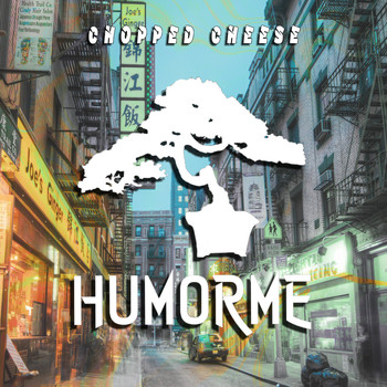 HUMORME - Chopped Cheese