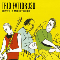 Trio Fattoruso - Trio Fattoruso en Vivo en Medio y Medio