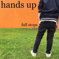 Hands Up / - Full Stops