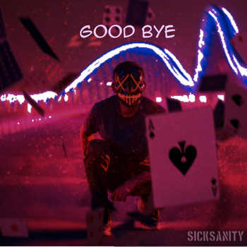 SickSanity / - Good Bye