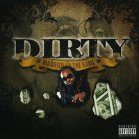 Dirty - Married to the Game (Explicit)
