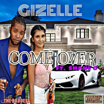 Gizelle - Come Over (Explicit)