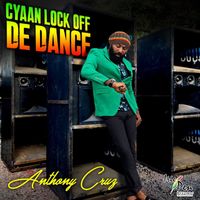 Anthony Cruz - Cyaan Lock Off De Dance