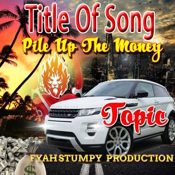 Topic - Pile Up The Money