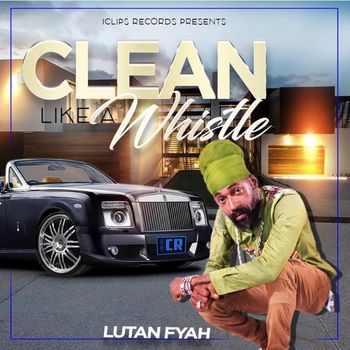 Lutan Fyah - Clean Like A Whistle