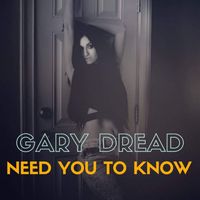 Gary Dread - Need You To Know