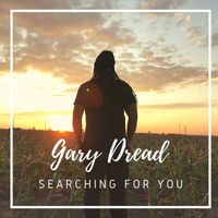 Gary Dread - Searching For You