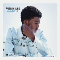 Wayne J - Faith In Life