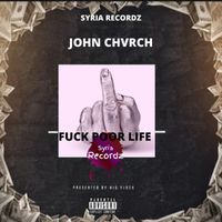 John Chvrch - Fuck Poor Life