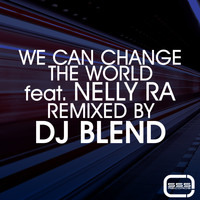 DJ Blend - We Can Change The World (feat. Nelly Ra)  (DJ Blend 2013 Remix)
