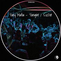 Tony Mafia - Tonight / S.U.Dot
