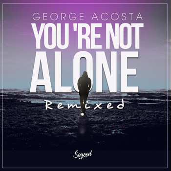 George Acosta - You're Not Alone (Remixed)