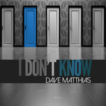 Dave Matthias - I Don't Know