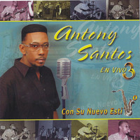Anthony Santos - En Vivo, Vol. 3: Con Su Nuevo Estilo (En Vivo [Explicit])