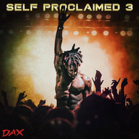 Dax - Self Proclaimed 3