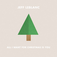 Jeff Leblanc - All I Want for Christmas Is You