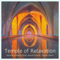 Breathe - Temple of Relaxation: Relaxing Buddhist Music, Nature Sounds, Tibetan Bowls
