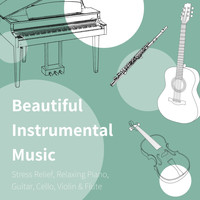 Zen Masters - Beautiful Instrumental Music: Stress Relief, Relaxing Piano, Guitar, Cello, Violin & Flute